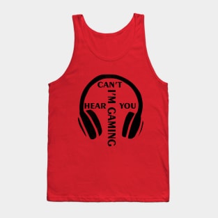 Can't Hear You I'm Gaming Funny Gamer Gift Headset Tank Top